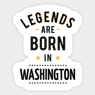 Legends Are Born In Washington Sticker